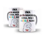 Caneca Porcelana Flork Uma (Chata) Namorada Dessa Nem O Google Acha
