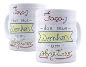 Caneca Porcelana Frase de Motivação Faça Dos Seus Sonhos Um Objetivo