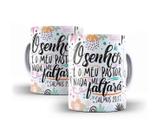 Caneca Porcelana Frase O Senhor É O Meu Pastor E Nada Me Faltará