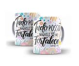 Caneca Porcelana Frase Tudo Posso Naquele Que Me Fortalece