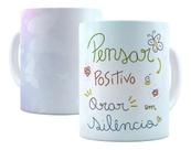 Caneca Porcelana Frases Motivadoras Pensar Positivo É Orar Em Silêncio