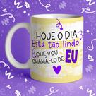 Caneca Porcelana hoje o dia está tão lindo que vou chamá-lo de Eu 325 ml Caneca Porcelana hoje o dia está tão lindo que vou chamá-lo de Eu 325 ml