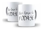 Caneca Porcelana Humor Deboche Foco Fé Força E Fodase