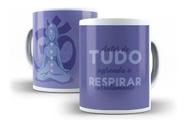 Caneca Porcelana Ioga Antes De Tudo Aprenda A Respirar Meditação