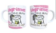 Caneca Porcelana Lágrimas dos Meus Alunos Caneca Porcelana Lágrimas dos Meus Alunos