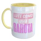Caneca Porcelana Lute Como Uma Garota Girl Power