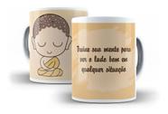 Caneca Porcelana Meditação Treine Sua Mente Para Ver O Lado Bom Em Qualquer Situação