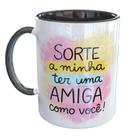 Caneca Porcelana Melhores Amigas - Sorte minha Caneca Porcelana Melhores Amigas - Sorte minha