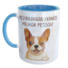 Caneca Porcelana Meu Buldogue Frances Melhor Pesso