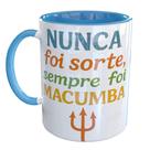 Caneca Porcelana Nunca foi sorte sempre foi macumba Caneca Porcelana Nunca foi sorte sempre foi macumba