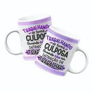 Caneca Porcelana Personalizada Trabalhando de Forma Culposa