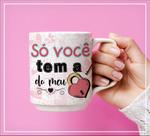 Caneca Porcelana PERSONALIZADA - VOCÊ TEM A CHAVE DO MEU CORAÇÃO