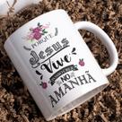 Caneca Porcelana Porque Jesus Vive Posso Crer no Amanhã Est.Evangelica2.8 - Religioso Zlprint