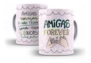 Caneca Porcelana Presente Amizade Amigas Normais Não Tenho