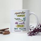 Caneca Porcelana Quando Usamos Nossa Fé Não Existe Coração sem Resposta Est.FrasesPan19 - Zlprint