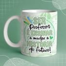 Caneca Porcelana Ser professor é ensinar a mudar a história do futuro 325ml