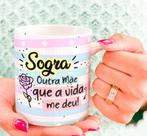 Caneca Porcelana Sogra outra Mãe Que a Vida me Deu - Presente dia das Mães Zlprint