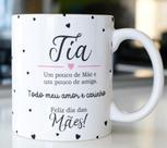Caneca Porcelana Tia Um Pouco de Mãe um Pouco de Amiga - Dia das Mães Zlprint