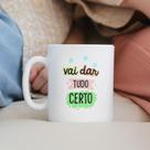 Caneca Porcelana Vai dar Tudo Certo Est. Frases Pandoca frases_CA-03 - Zlprint Caneca Porcelana Vai dar Tudo Certo Est. Frases Pandoca frases_CA-03 - Zlprint