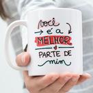 Caneca Porcelana Você é a Melhor Parte de Mim Est.Pan20(8) - Namorados Zlprint