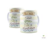 Caneca Pra hoje foco, força, fé e gratidão