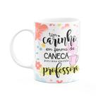 Caneca Professora - Um carinho em forma de caneca Caneca Professora - Um carinho em forma de caneca
