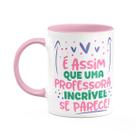 Caneca Professora - Uma professora incrível é assim - B-pink Caneca Professora - Uma professora incrível é assim - B-pink