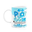 Caneca Professores - Ser professor é uma arte