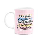 Caneca Professores - Ser professora é despertar sonhos