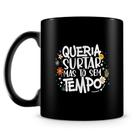 Caneca Queria Surtar Mas Tô Sem Tempo - 100% Preta - Cerâmica de Alta Qualidade