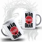 Caneca Religiosa Não Pare De Orar Aleluia Deus - MEGA OFERTA!
