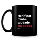 Caneca Saudade em Poesia - 100% Preta - 325ml - Cerâmica de Alta Qualidade