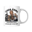 Caneca Snoop Dogg Nunca Gostaria De Te Ver Triste Meme