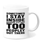 Caneca Sometimes I Stay Inside Because It's Just Too Peopley 350 ml