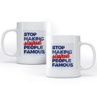 Caneca Stop Making Stupid People Famous