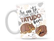 Caneca Tatudo Bem Divertida Porcelana Xícara 325ml + Caixa Presente