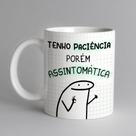 Caneca Tenho Paciência Porém Assintomática Caneca Tenho Paciência Porém Assintomática