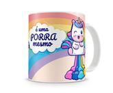 Caneca Unicórnio Meme É Uma P Mesmo