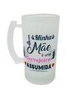 Caneca Vidro Chopp Minha Mãe É Uma Cervejeira Assumida
