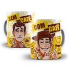 Caneca Woody Toy Story Com Café Sem Café Porcelana