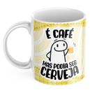 Caneca Xicara Engraçada Flork é Café Mas Poderia ser Cerveja