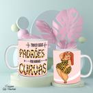 Caneca Xícara Mulher Empoderada Plus Size Troco Seu Padrão Por Minhas Curvas Porcelana- MEGA OFERTA!