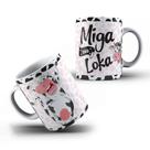 Caneca Xícara Personalizada Amizade Miga Sua Loka Presente Amigo Irmão- MEGA OFERTA!