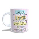Caneca Xícara personalizada Saúde paz amor Feliz aniversário Pãe mãe que também é pai - ANI10