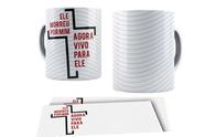 Canecas de Porcelana Branca Personalizadas Cristã Ele Vive