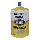 Capa Para Galão de Água 20 Litros Invertido Se For Para Beber Novadecora