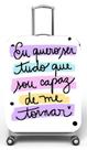 Capa para mala de viagem G, medidas max C48x A75 x P29cm Estampa Eu quero ser tudo o que sou capaz de me tornar