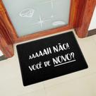 Capacho aaah não Você de Novo!