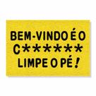 Capacho bem-vindo é o c******, limpe o pé cores:amarelo