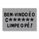Capacho bem-vindo é o c******, limpe o pé cores:prata
